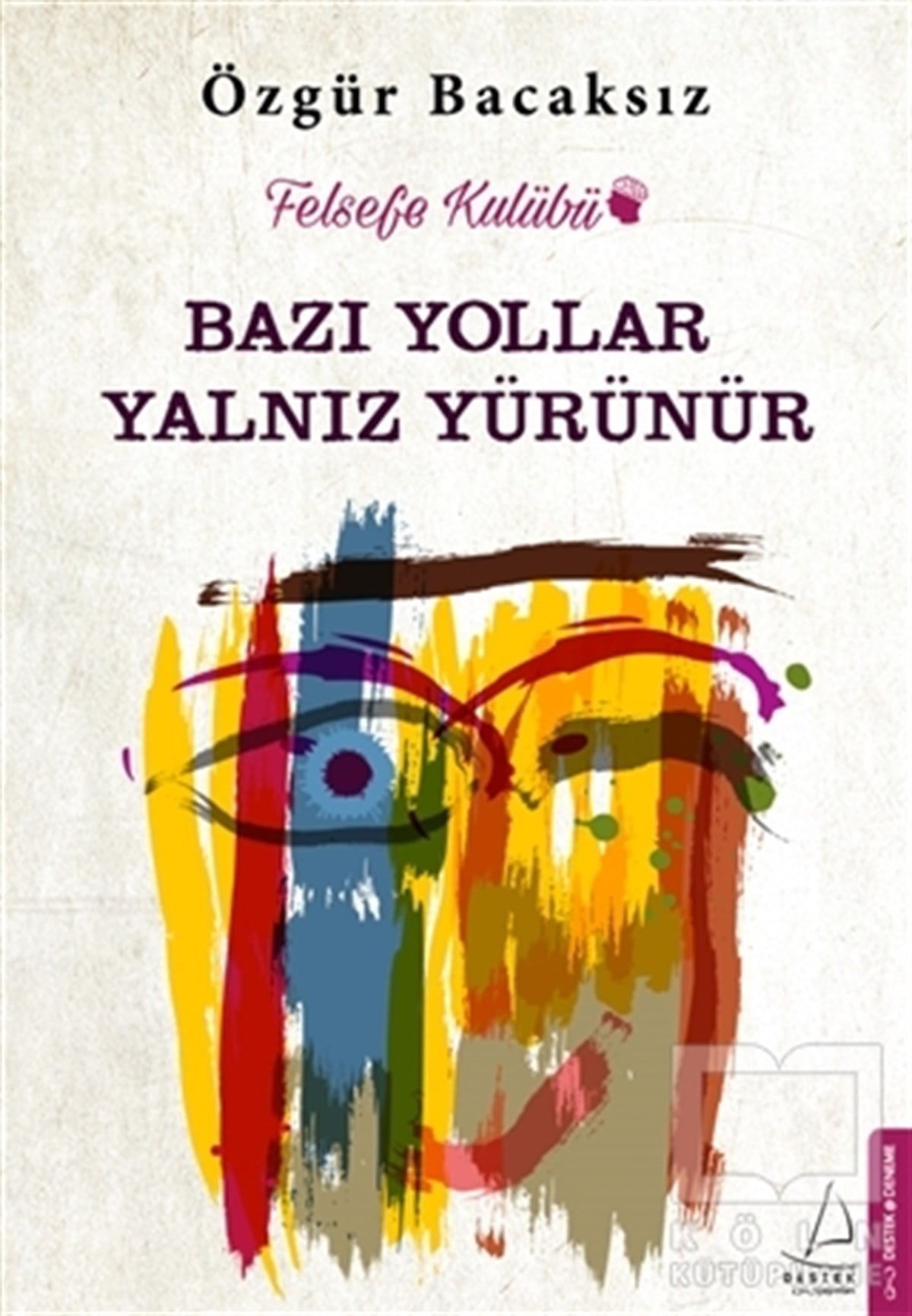 Özgür BacaksızDenemeBazı Yollar Yalnız Yürünür