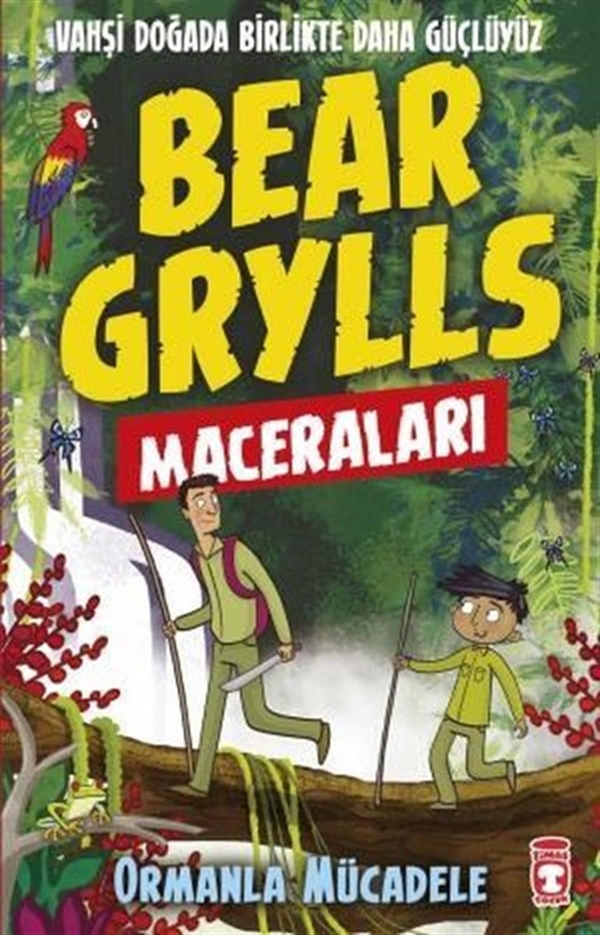 Bear GryllsÇocuk Gençlik RomanlarıBear Grylls Maceraları-Ormanla Mücadele