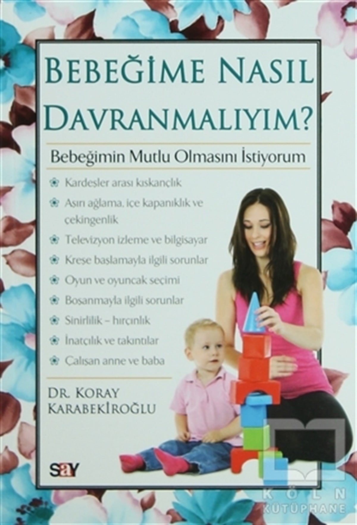 Koray KarabekiroğluEbeveyn KitaplarıBebeğime Nasıl Davranmalıyım?