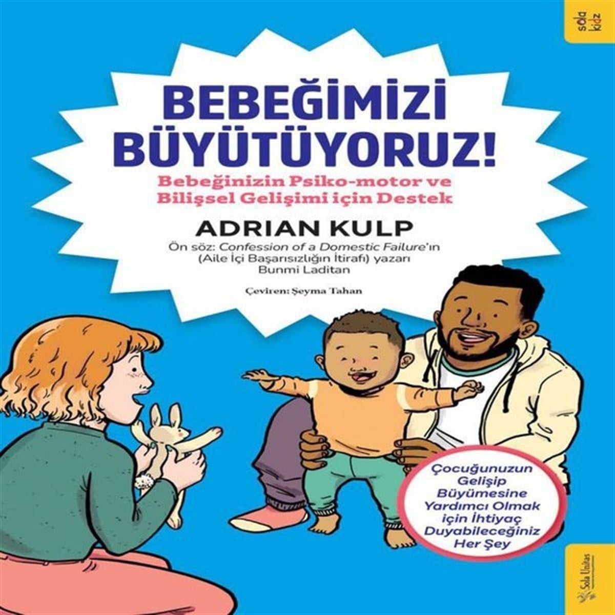 Adrian KulpAile - ÇocukBebeğimizi Büyütüyoruz! Bebeğinizin Psiko - motor ve Bilişsel Gelişimi için Destek