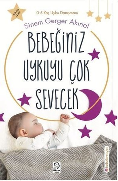 Sinem Gerger AkınalEgitim Etkinlik KitaplariBebeğiniz Uykuyu Çok Sevecek (0 - 5 Yaş Uyku Danışmanı)