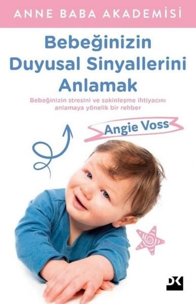 Angie VossAile - ÇocukBebeğinizin Duyusal Sinyallerini Anlamak - Anne Baba Akademisi