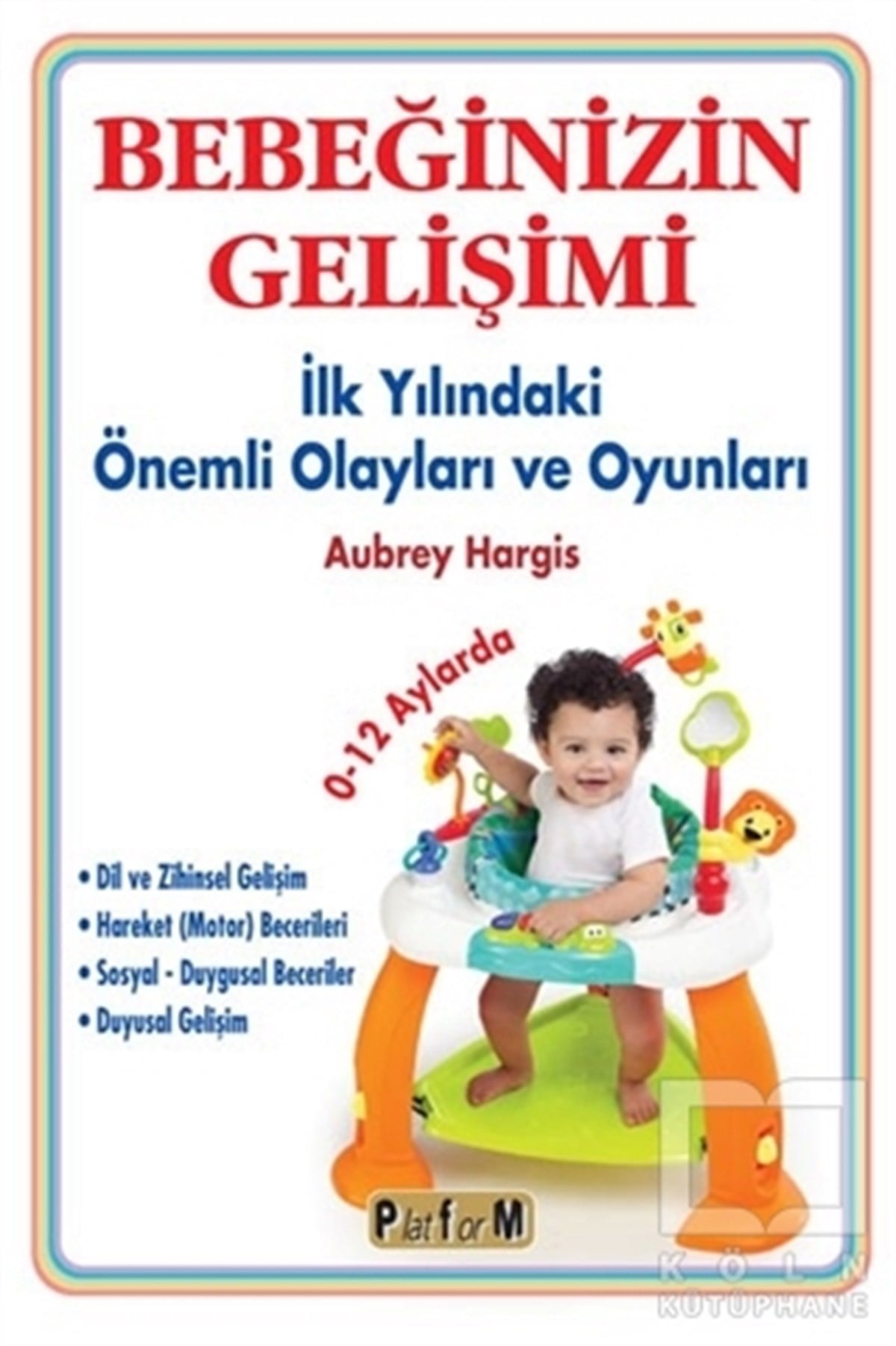 Aubrey HargisAile ve Çocuk KitaplarıBebeğinizin Gelişimi