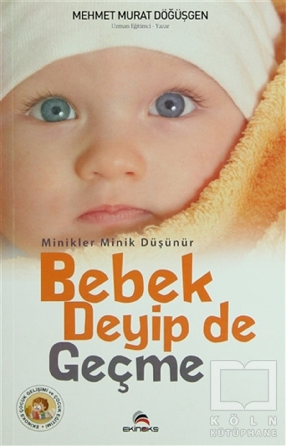 Mehmet Murat DöğüşgenAile ve ÇocukBebek Deyip de Geçme