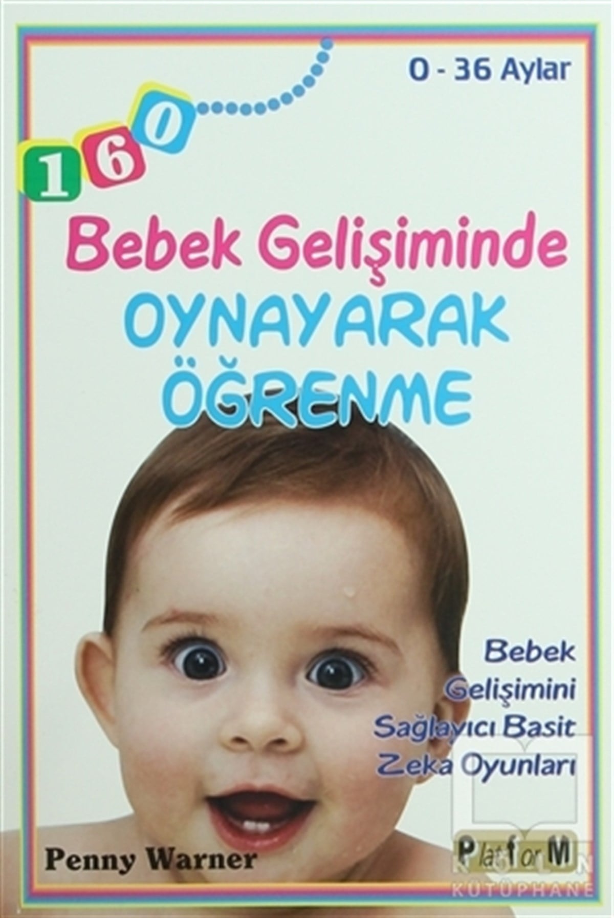 Penny WarnerEbeveyn KitaplarıBebek Gelişiminde Oynayarak Öğrenme - 0-36 Aylar