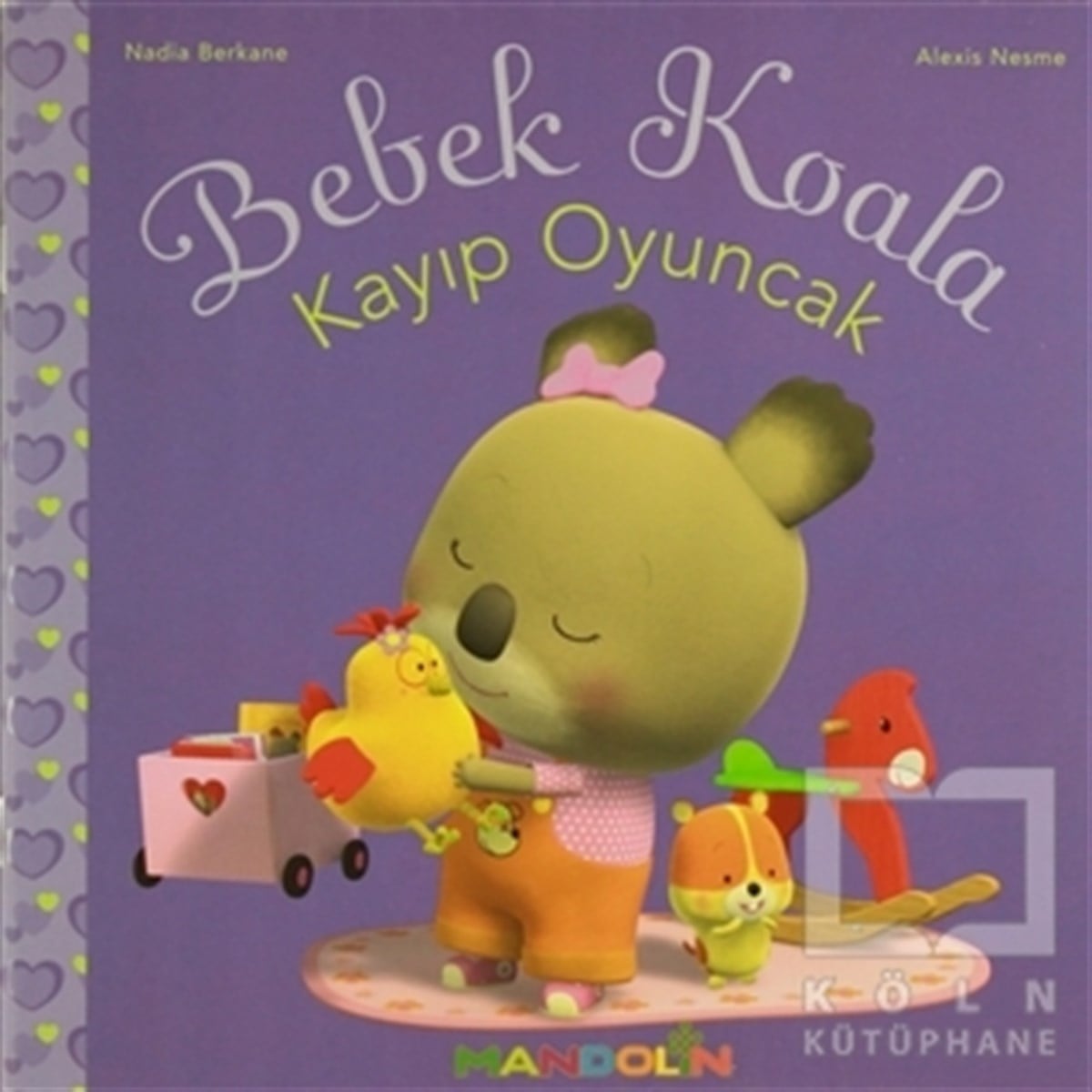 Nadia BerkaneOkul Öncesi Resimli KitaplarBebek Koala Kayıp Oyuncak