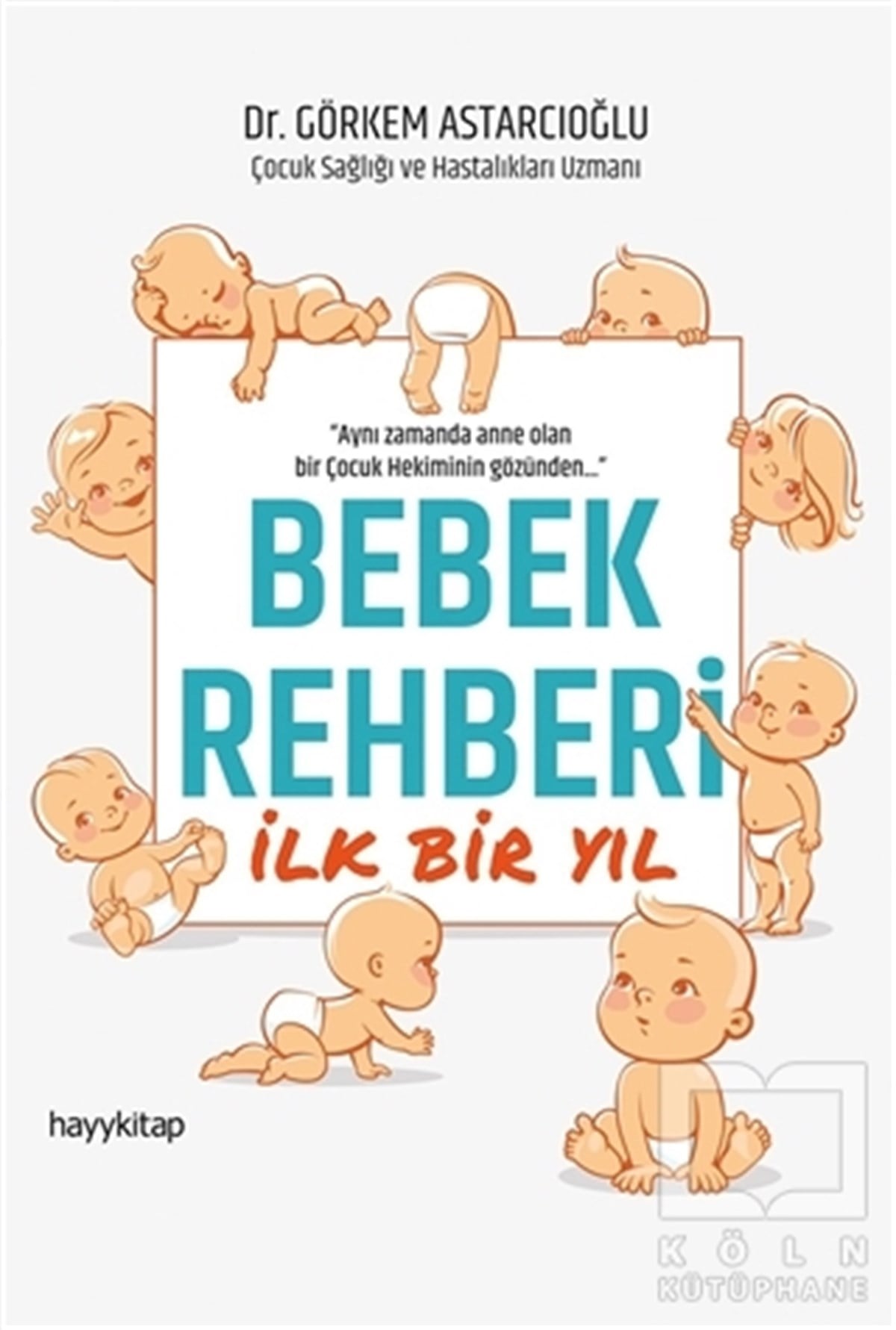 Görkem AstarcıoğluÇocuk Gelişimi KitaplarıBebek Rehberi İlk Bir Yıl