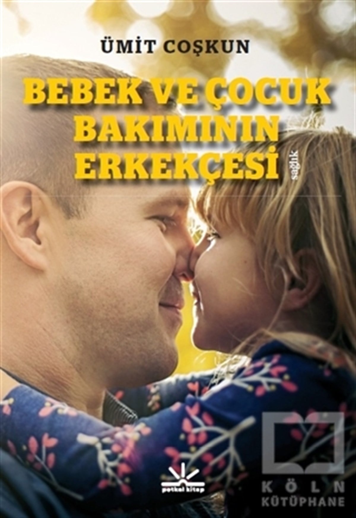 Ümit CoşkunEbeveyn KitaplarıBebek ve Çocuk Bakımının Erkekçesi