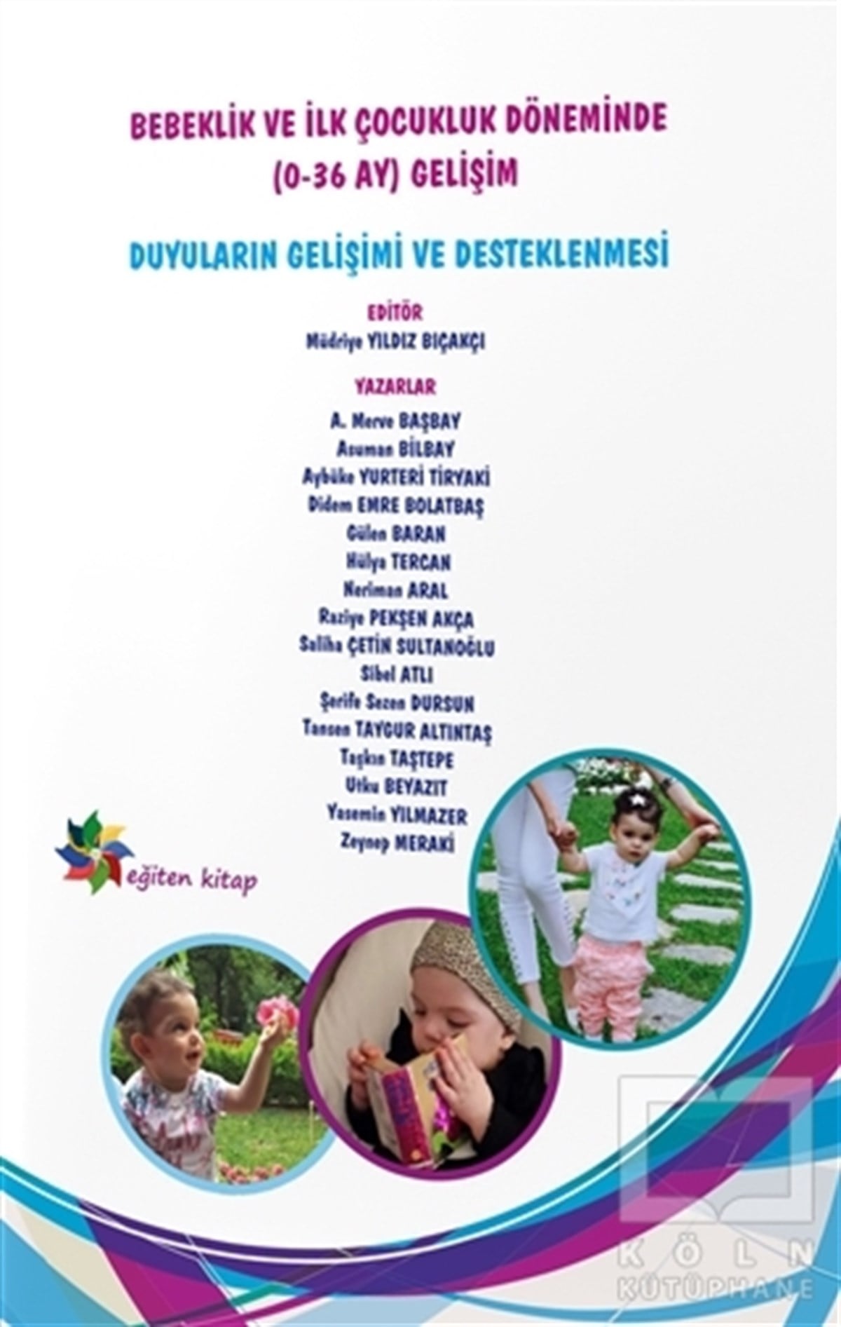 A. Merve BaşbayEbeveyn KitaplarıBebeklik ve İlk Çocukluk Döneminde (0-36 Ay) Gelişim