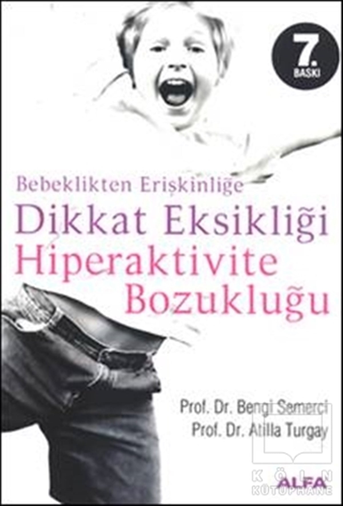 Z. Bengi SemerciDiğerBebeklikten Erişkinliğe Dikkat Eksikliği  Hiperaktivite Bozukluğu