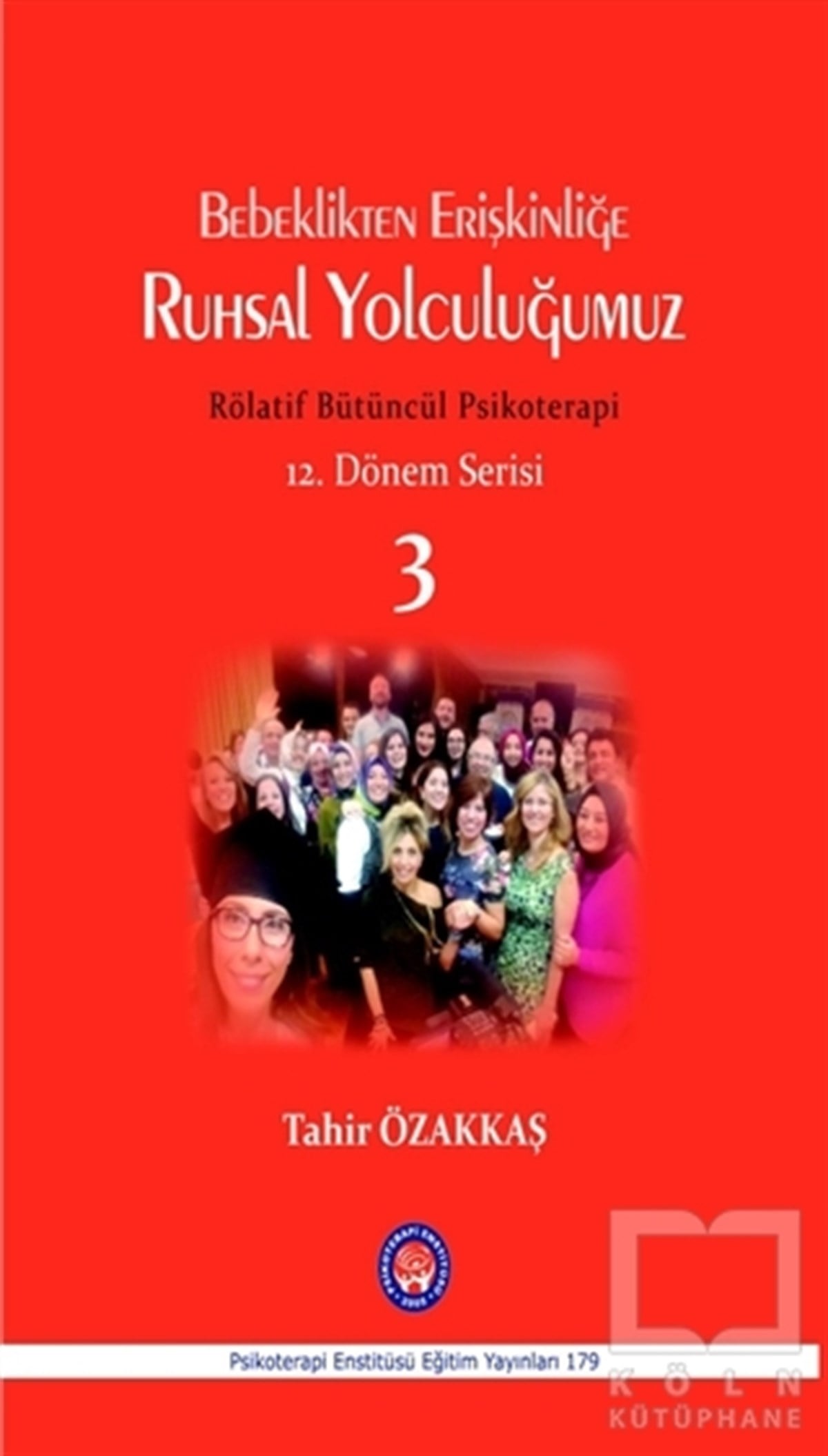 Tahir ÖzakkaşGelişim PsikolojisiBebeklikten Erişkinliğe Ruhsal Yolculuğumuz