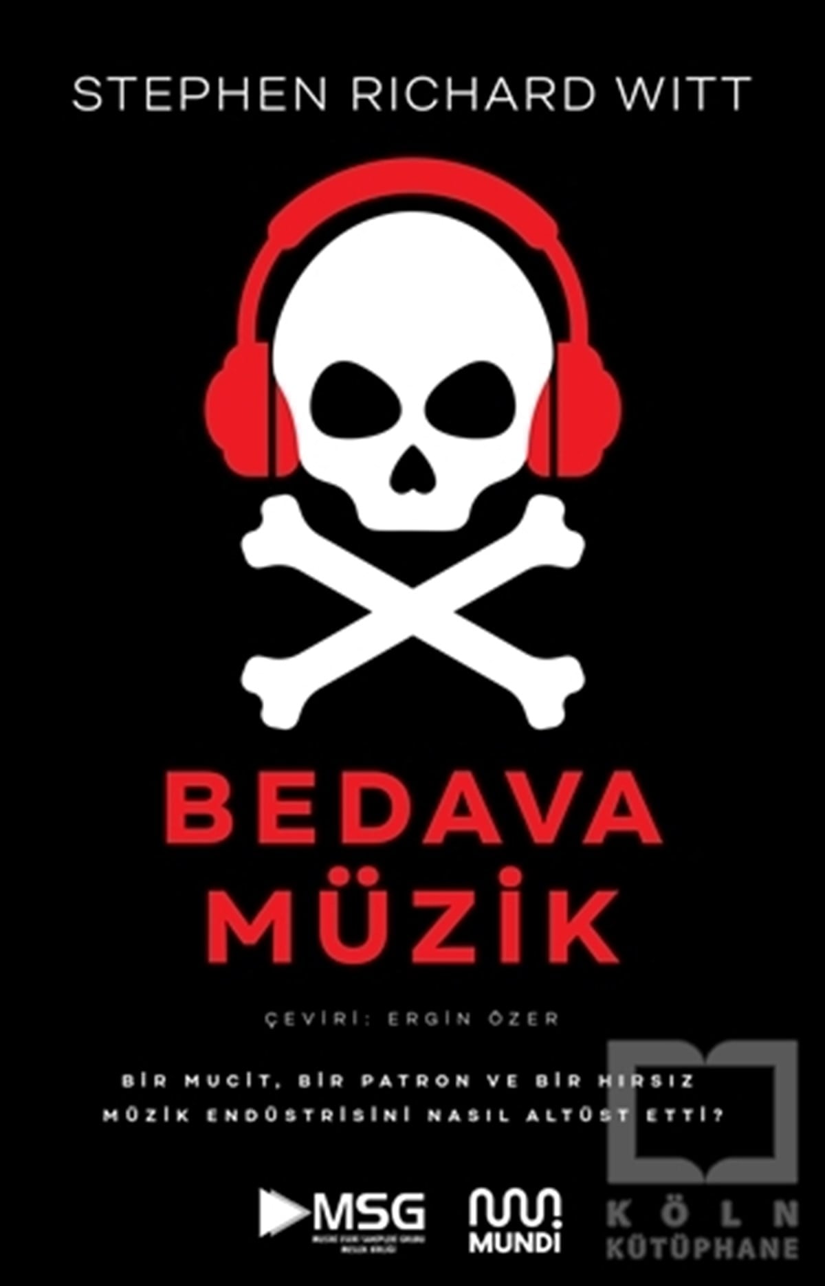 Stephen Richard WittAraştırma-İnceleme-ReferansBedava Müzik: Bir Mucit, Bir Patron ve Bir Hırsız Müzik Endüstrisini Nasıl Altüst Etti?