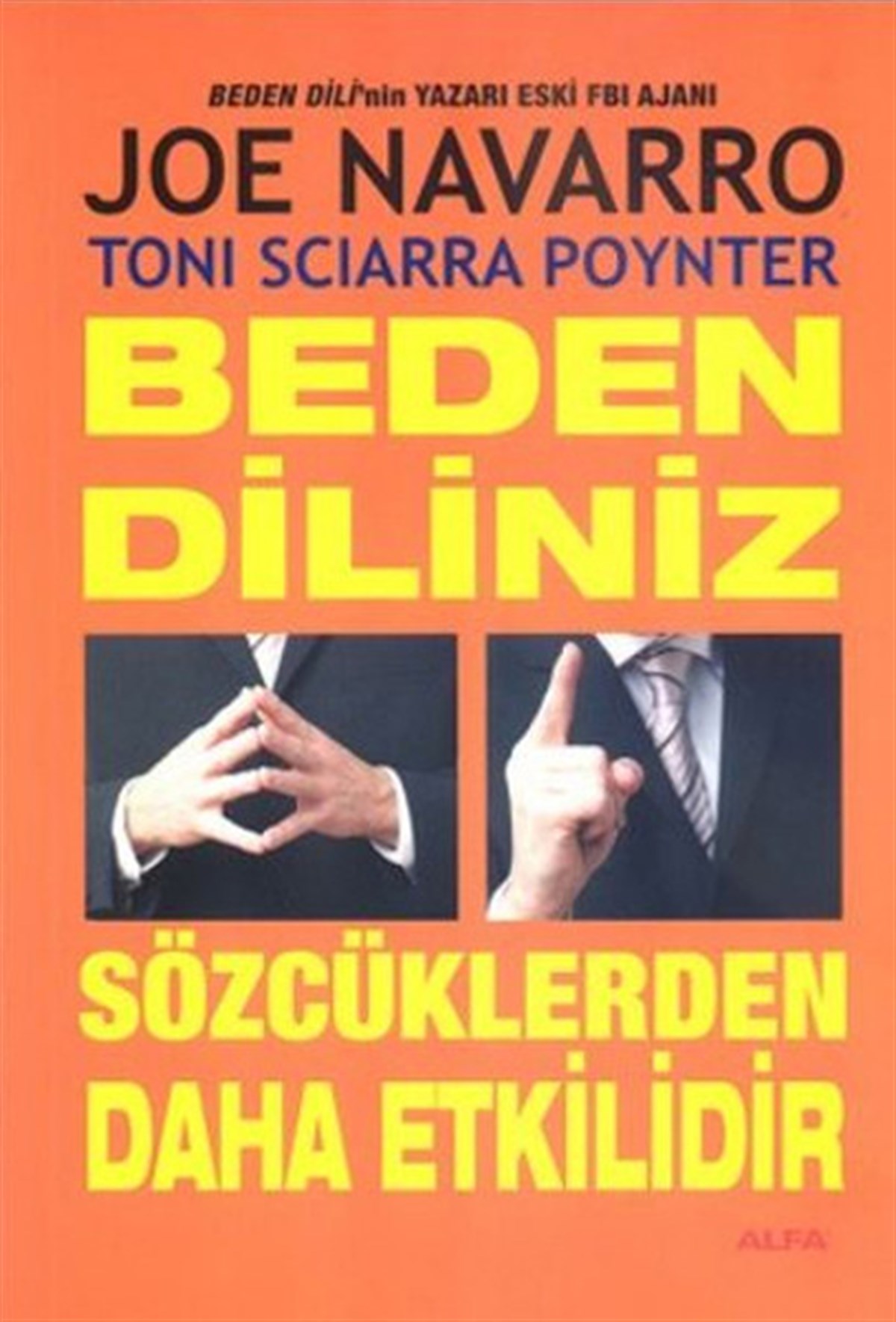 Joe NavarroKişisel Gelişim KitaplarıBeden Diliniz Sözcüklerden Daha Etkilidir