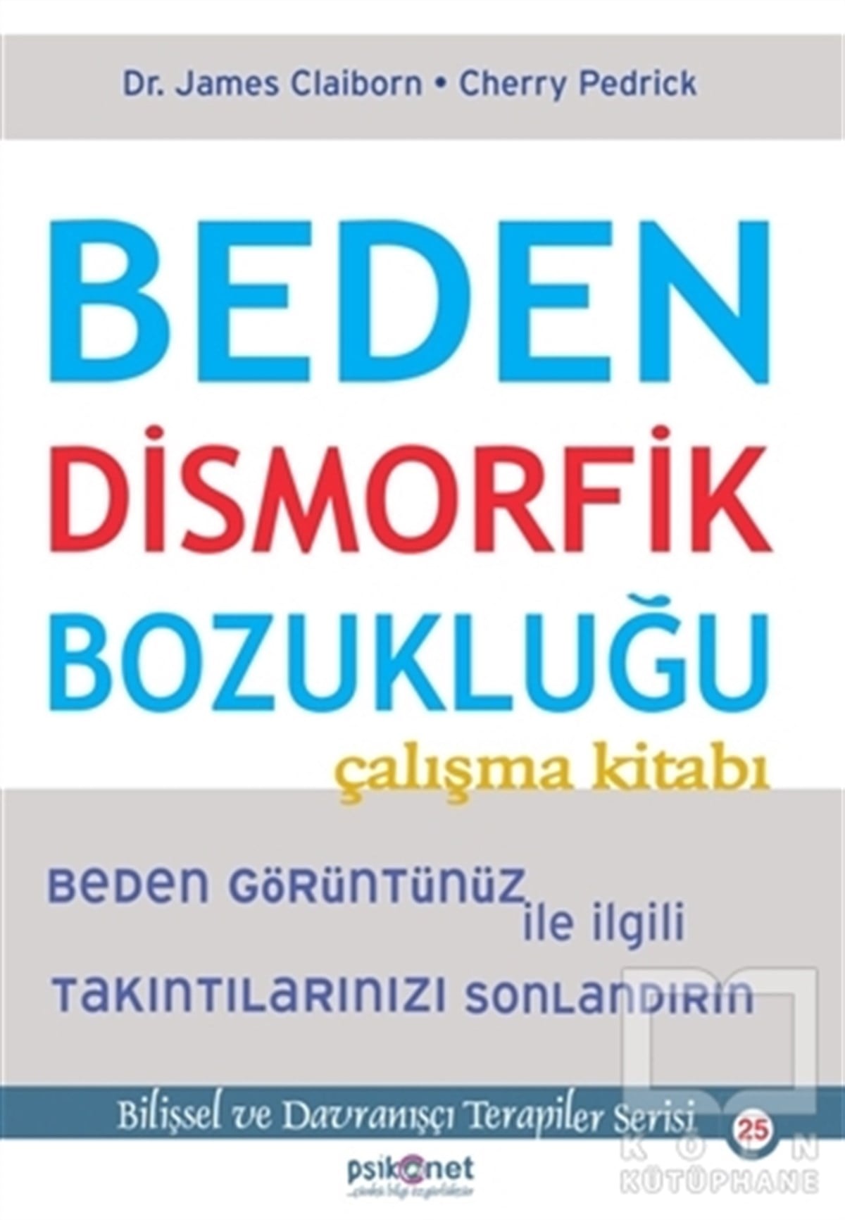James ClaibornKişisel GelişimBeden Dismorfik Bozukluğu Çalışma Kitabı