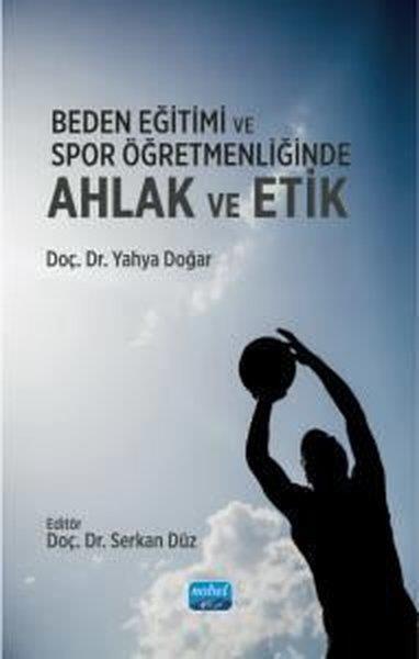 Yahya DoğarDigerBeden Eğitimi ve Spor Öğretmenliğinde Ahlak ve Etik