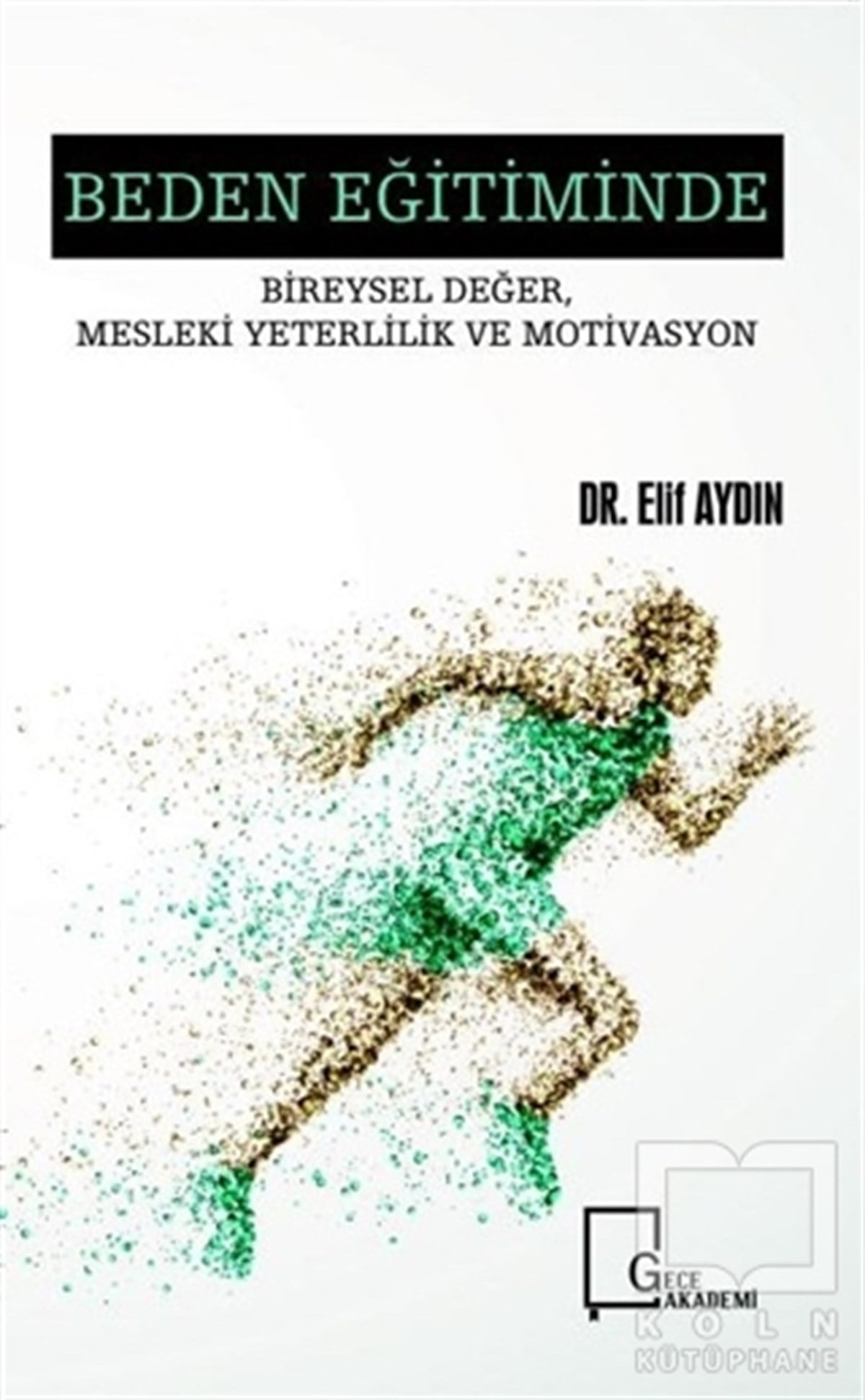 Elif AydınDiğerBeden Eğitiminde Bireysel Değer, Mesleki Yeterlilik ve Motivasyon