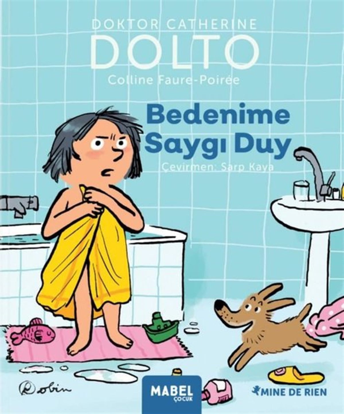 Catherine DoltoEgitim Etkinlik KitaplariBedenime Saygı Duy - MDR Çocuk Psikoloji Serisi 1