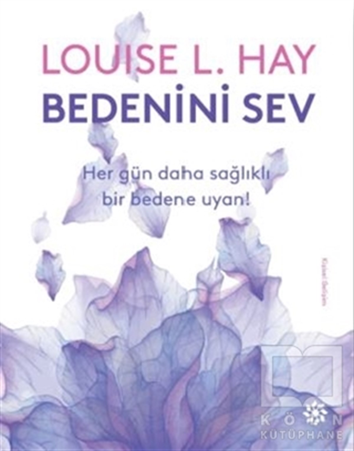 Louise L. HayKişisel GelişimBedenini Sev