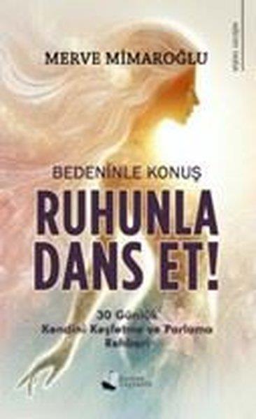 Merve MimaroğluKişisel Gelişim KitaplarıBedeninle Konuş Ruhunla Dans Et!