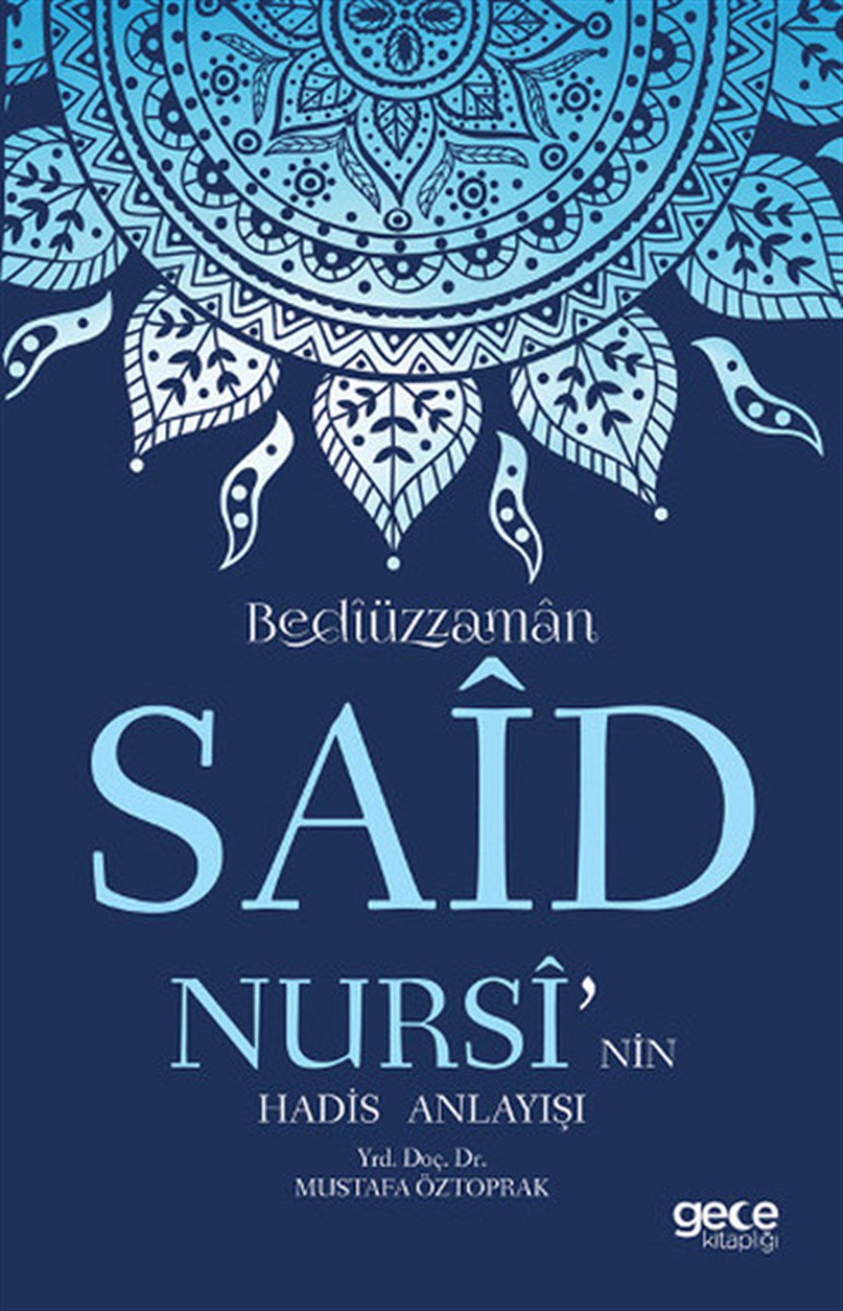Mustafa ÖztoprakTasavvuf KitaplarıBedizzaman Said Nursi'nin Hadis Anlayışı
