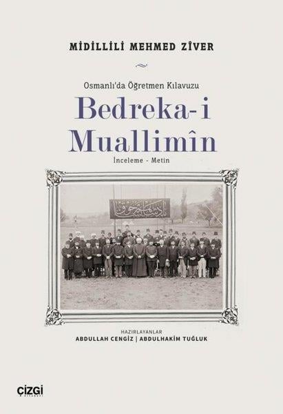 Mehmed ZiverOsmanli TarihiBedreka-i Muallimin: İnceleme - Metin - Osmanlı'da Öğretmen Kılavuzu