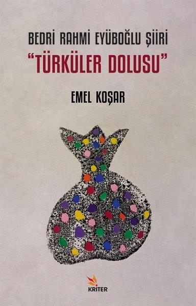 Emel KoşarEleştiri & Kuram & İnceleme KitaplarıBedri Rahmi Eyüboğlu Şiiri - Türküler Dolusu