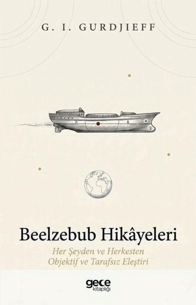 G. I. GurdjieffFelsefe BilimiBeelzebub Hikayeleri - Her Şeyden ve Herkesten Objektif ve Tarafsız Eleştiri