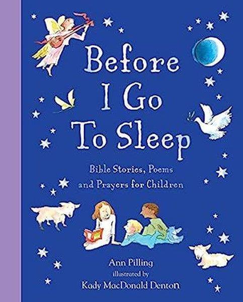 Ann PillingChildrenBefore I Go To Sleep : Bible Stories Poems and Prayers for Children