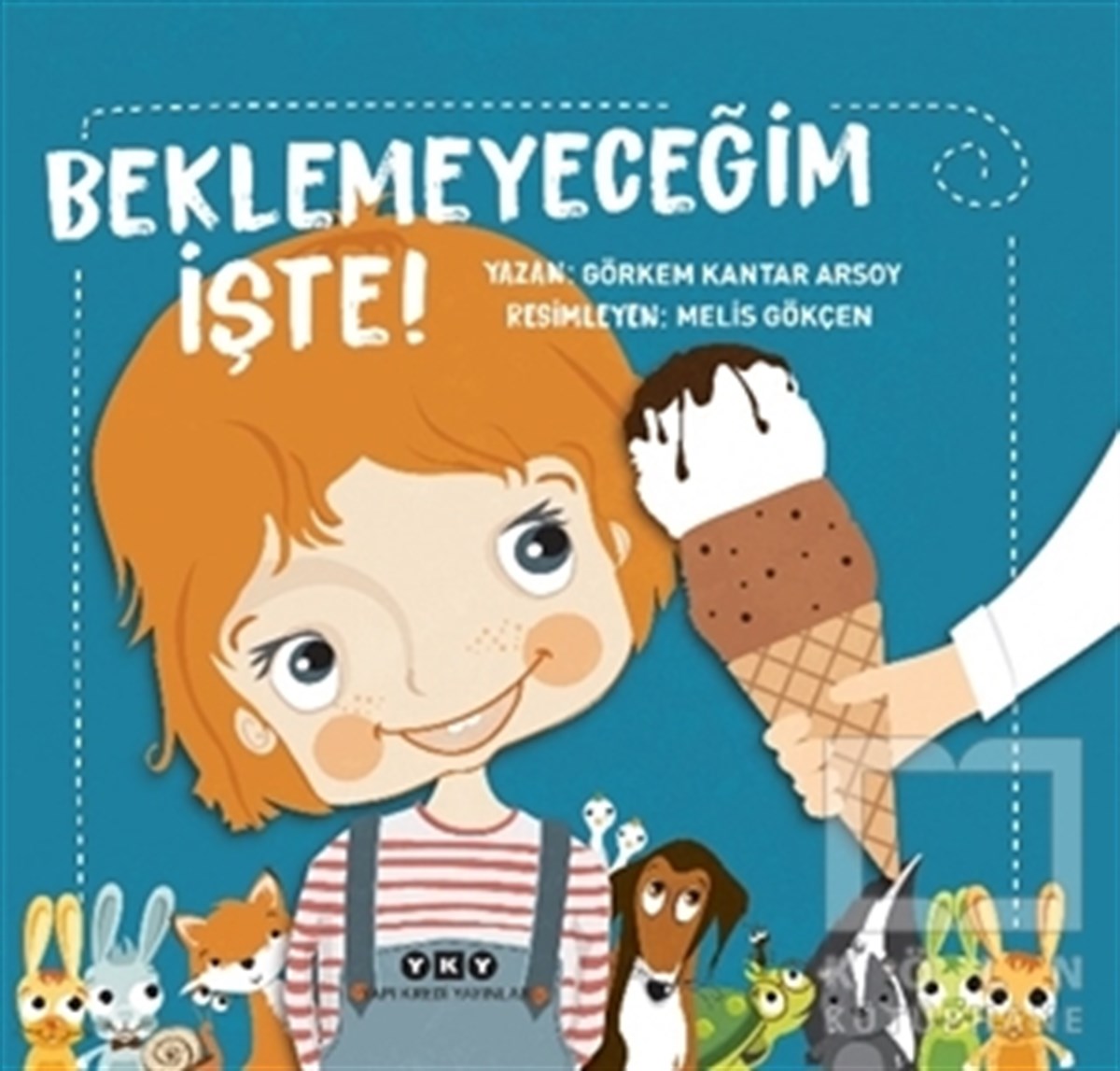 Görkem Kantar ArsoyÇocuk RomanlarıBeklemeyeceğim İşte!