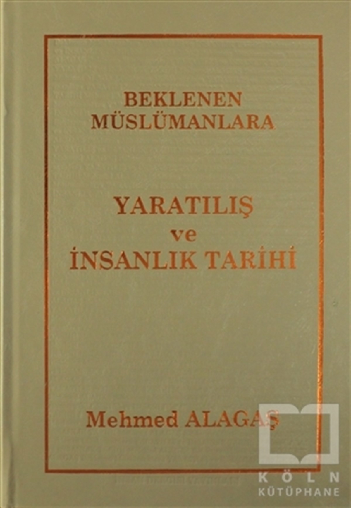 Mehmed Alagaşİslam Tarihi KitaplarıBeklenen Müslümanlara Yaratılış ve İnsanlık Tarihi