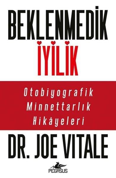 Joe VitaleKişisel Gelişim KitaplarıBeklenmedik İyilik - Otobiyografik Minnettarlık Hikayeleri
