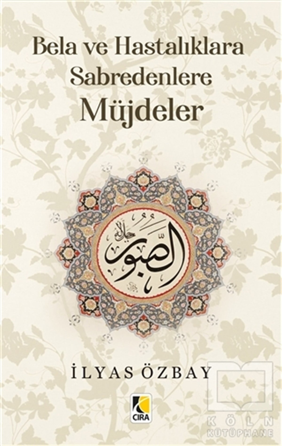 İlyas Özbayİslami Araştırma ve İnceleme KitaplarıBela ve Hastalıklara Sabredenlere Müjdeler