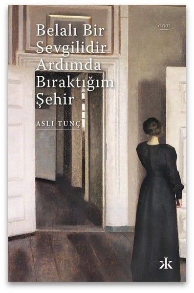 Aslı TunçTürk RomaniBelalı Bir Sevgilidir Ardımda Bıraktığım Şehir