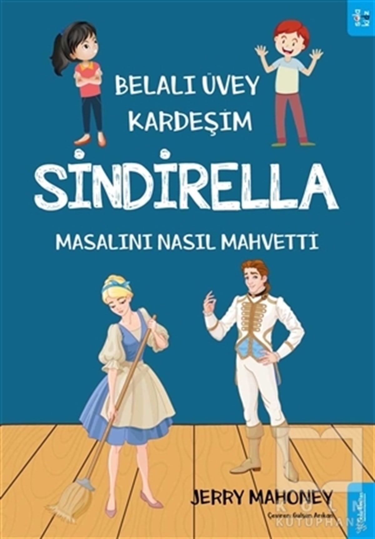 Jerry MahoneyHikayelerBelalı Üvey Kardeşim Sindirella Masalını Nasıl Mahvetti?