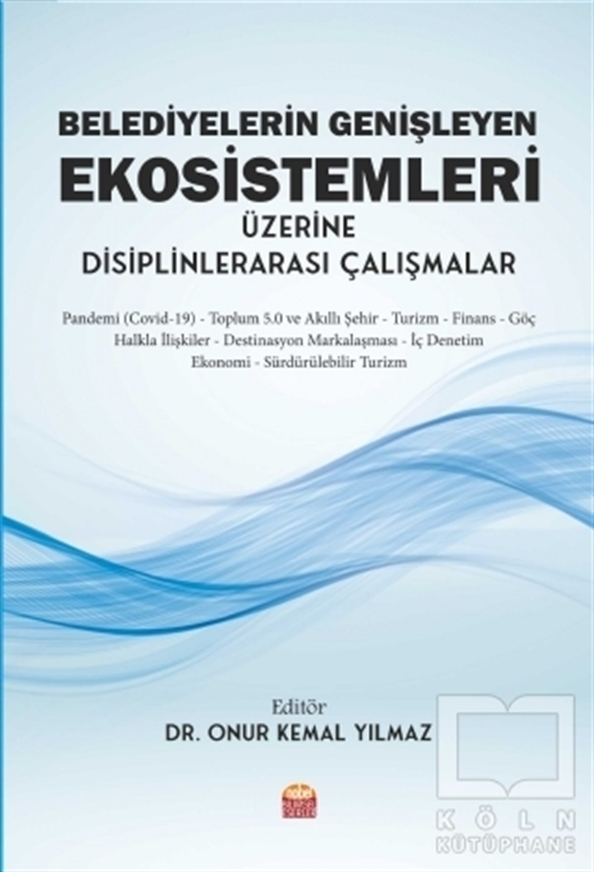Onur Kemal YılmazAkademikBelediyelerin Genişleyen Ekosistemleri Üzerine Disiplinlerarası Çalışmalar