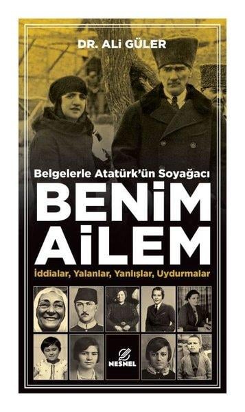 Ali GülerMustafa Kemal Atatürk KitaplarıBelgelerle Atatürk'ün Soyağacı Benim Ailem - İddialar Yalanlar Yanlışlar Uydurmalar