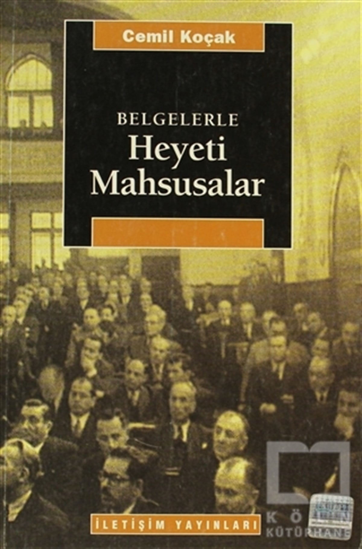 Cemil KoçakTürkiye ve Cumhuriyet TarihiBelgelerle Heyeti Mahsusalar