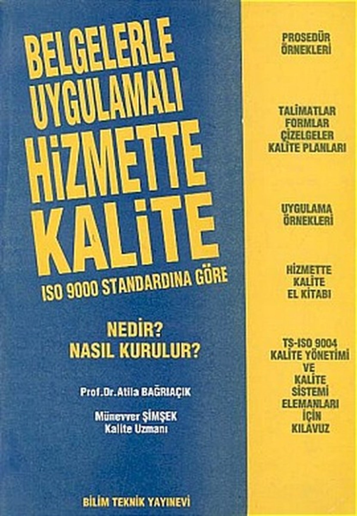 Atila BağrıaçıkYönetim / İş Geliştirme / KaliteBelgelerle Uygulamalı Hizmette Kalite ISO 9000 Standardına GöreNedir? Nasıl Kurulur?