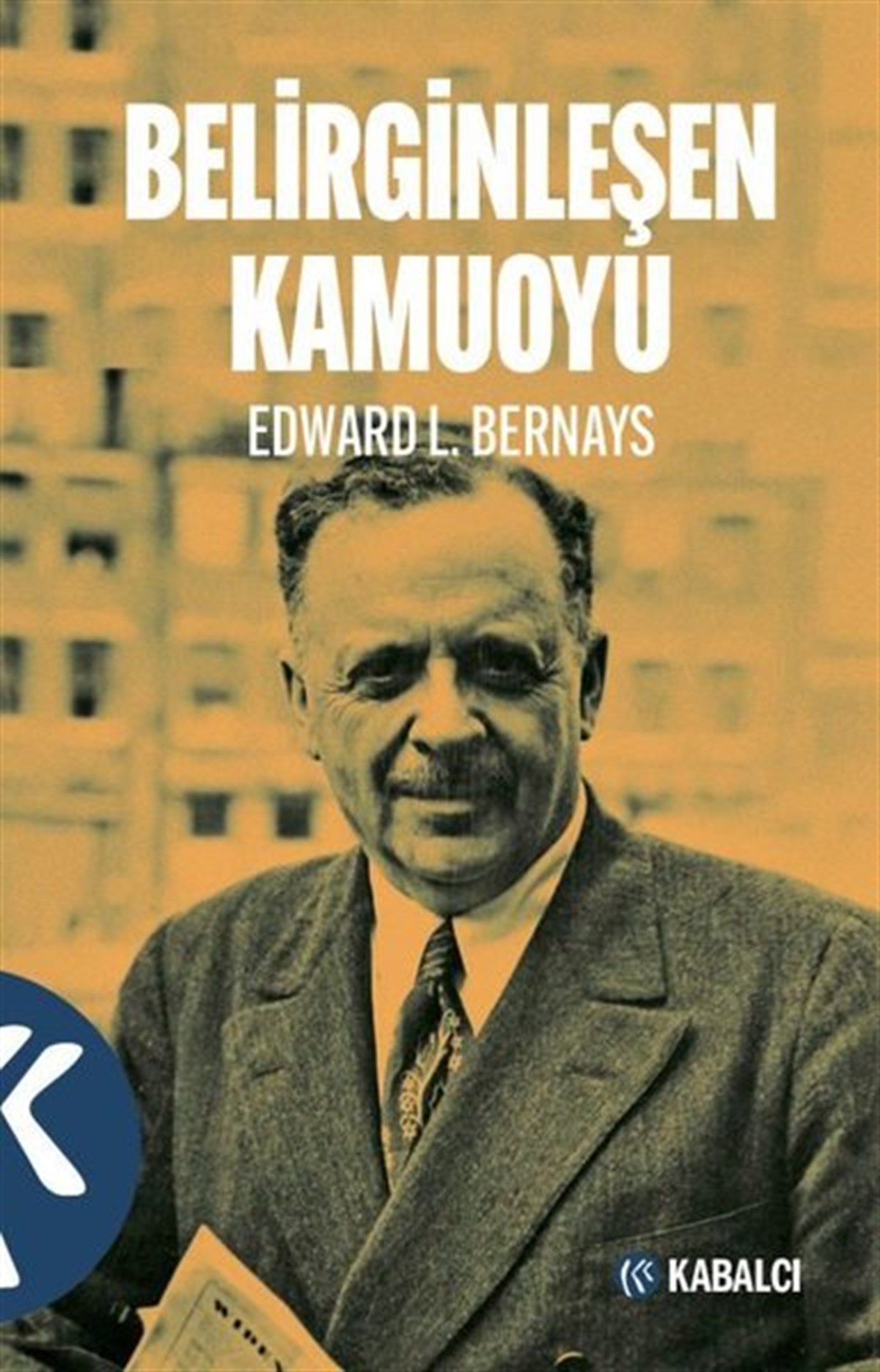 Edward L. BernaysDünya Siyaseti ve PolitikasıBelirginleşen Kamuoyu