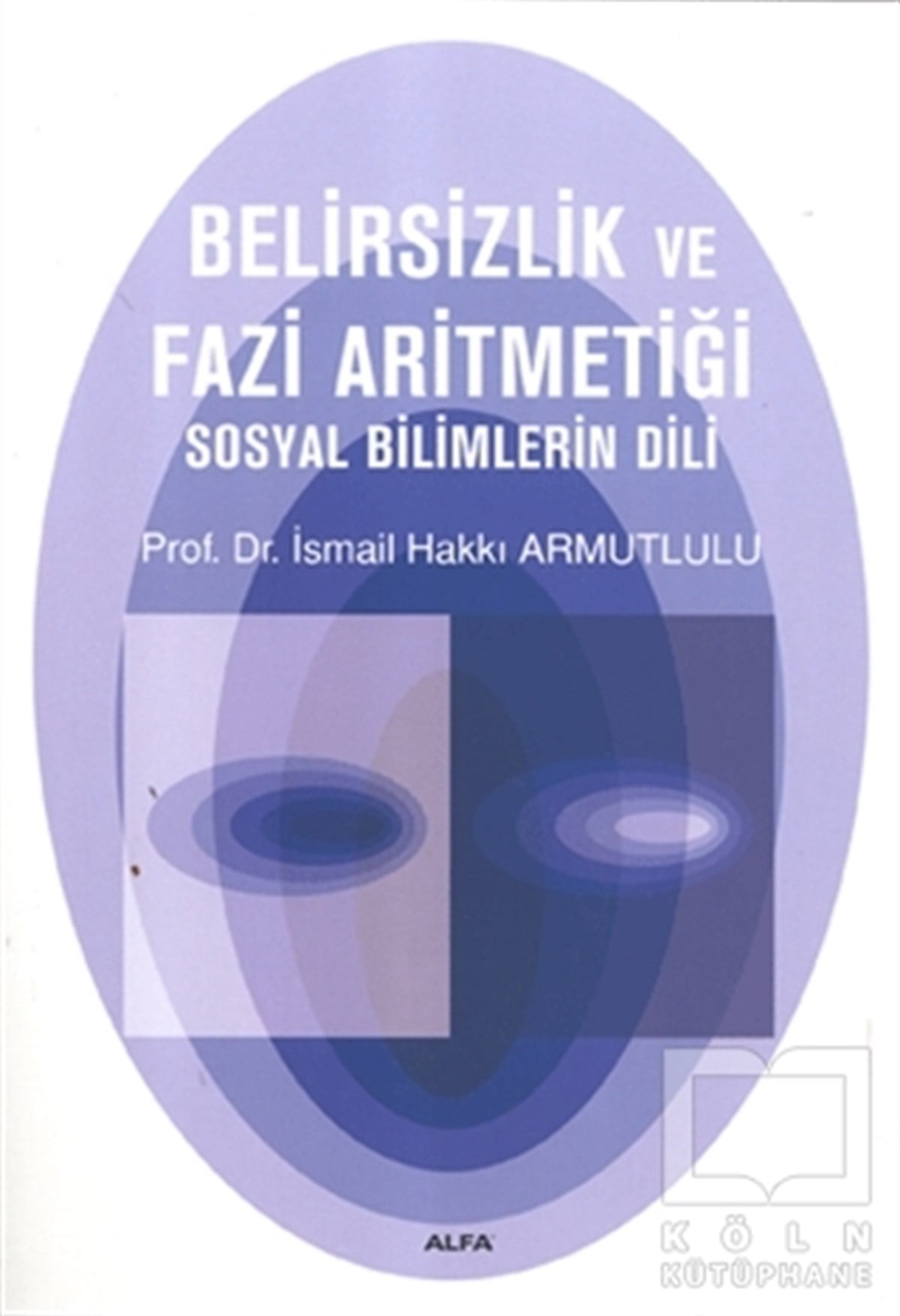 İsmail Hakkı ArmutluluDiğerBelirsizlik ve Fazi Aritmetiği