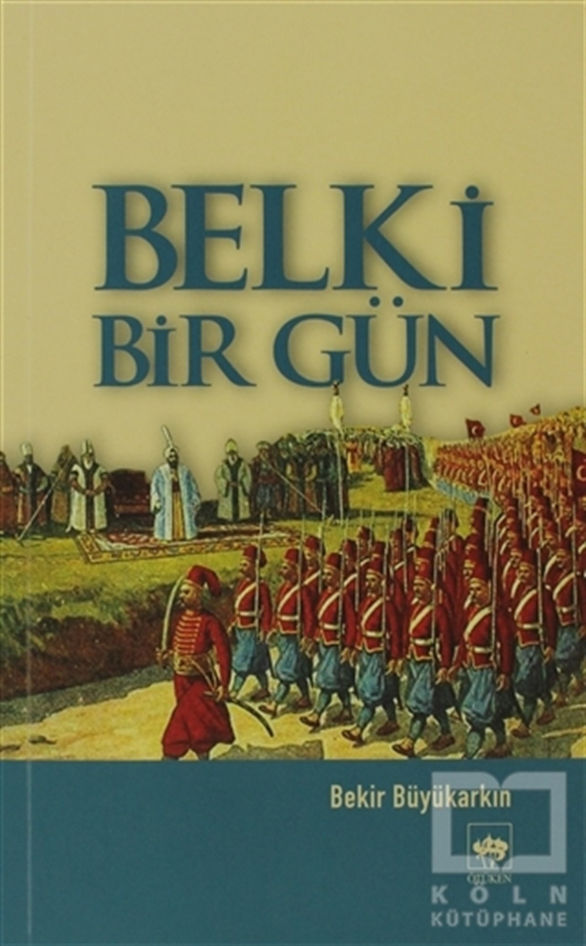 Bekir BüyükarkınTarihsel RomanlarBelki Bir Gün