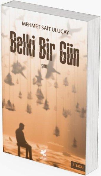 Mehmet Sait UluçayTürk ŞiiriBelki Bir Gün