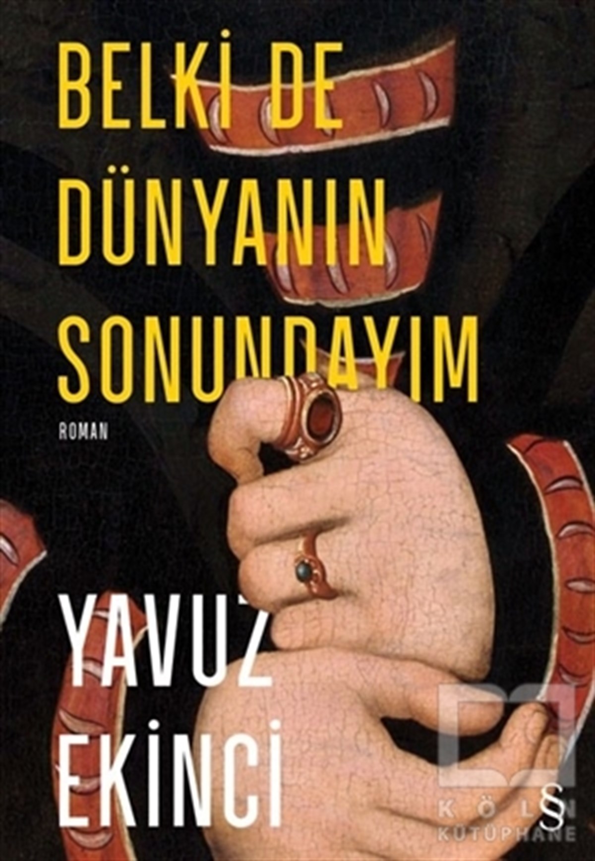 Yavuz EkinciTürkçe RomanlarBelki de Dünyanın Sonundayım (Ciltli)