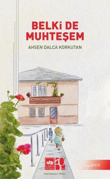 Ahsen Dalca KorkutanHikaye (Öykü) KitaplarıBelki de Muhteşem