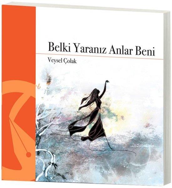 Veysel ÇolakTürk ŞiiriBelki Yaranız Anlar Beni