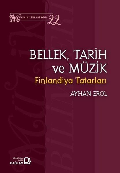 Ayhan ErolMüzik KitaplarıBellek,Tarih ve Müzik - Finlandiya Tatarları - Müzik Bilimleri Dizisi 22