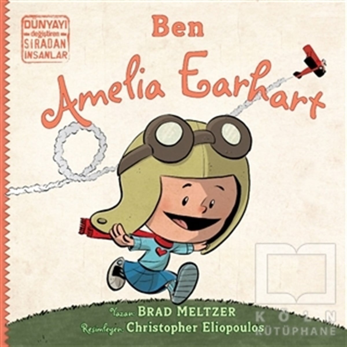 Brad MeltzerÇocuk Hikaye KitaplarıBen Ameila Earhart - Dünyayı Değiştiren Sıradan İnsanlar