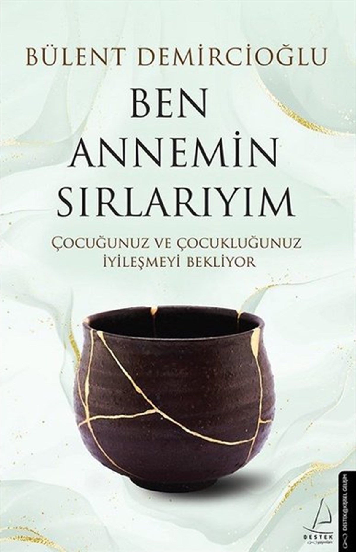 Bülent DemircioğluKişisel Gelişim KitaplarıBen Annemin Sırlarıyım