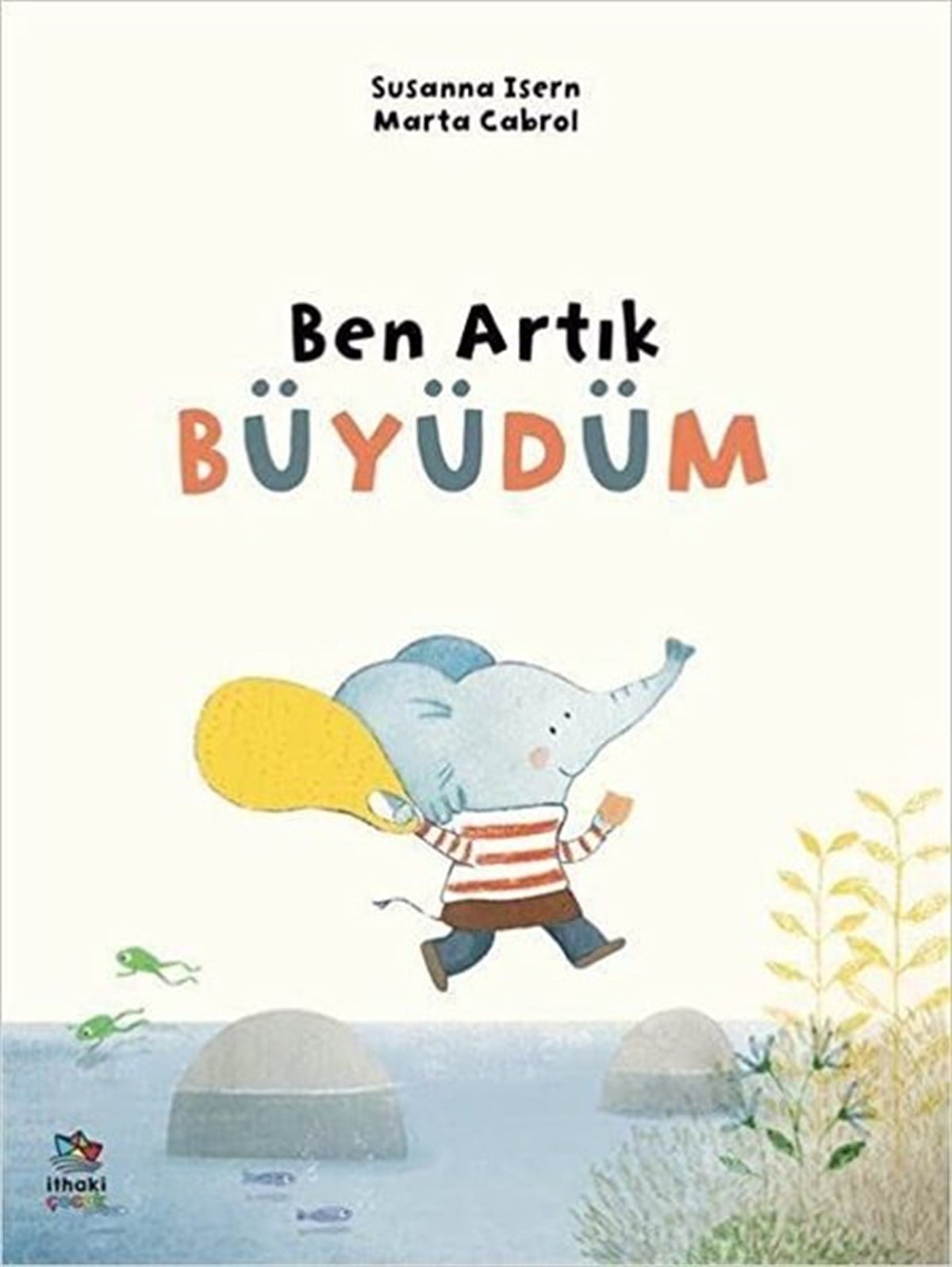 Susanna IsernEgitim Etkinlik KitaplariBen Artık Büyüdüm