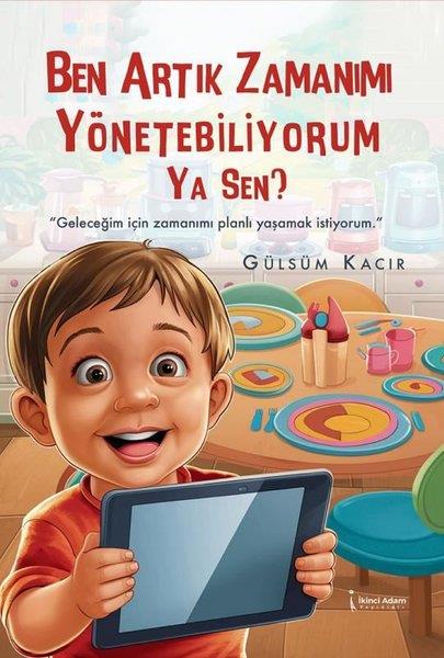 Gülsüm KacırKişisel Gelişim KitaplarıBen Artık Zamanımı Yönetebiliyorum Ya Sen?